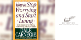 ملخص كتاب دع القلق وابدأ الحياة من تأليف ديل كارنيجي